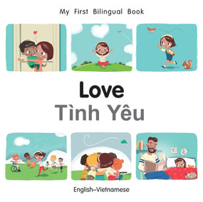 My First Bilingual Book-Love (English-Vietnamese) by Manuela Gutierrez Montoya, Patricia Billings, 9781785089077