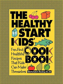 The Healthy Start Kids' Cookbook (Fun and Healthful Recipes That Kids Can Make Themselves) - 9780471347330 by Sandra K. Nissenberg, 9780471347330