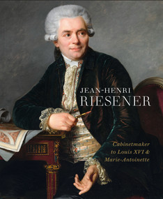 Jean-Henri Riesener (Cabinetmaker to Louis XVI and Marie Antoinette) by Helen Jacobsen, Rufus Bird, Mia Jackson, 9781781300909
