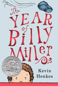 The Year of Billy Miller (A Newbery Honor Award Winner) by Kevin Henkes, Kevin Henkes, 9780062268129
