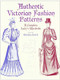 Authentic Victorian Fashion Patterns (A Complete Lady's Wardrobe) by Kristina Harris, 9780486407210