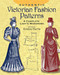 Authentic Victorian Fashion Patterns (A Complete Lady's Wardrobe) by Kristina Harris, 9780486407210
