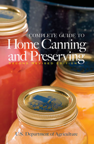 Complete Guide to Home Canning and Preserving (Second Revised Edition) by U.S. Dept. of Agriculture, 9780486409313
