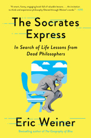 The Socrates Express (In Search of Life Lessons from Dead Philosophers) by Eric Weiner, 9781501129025