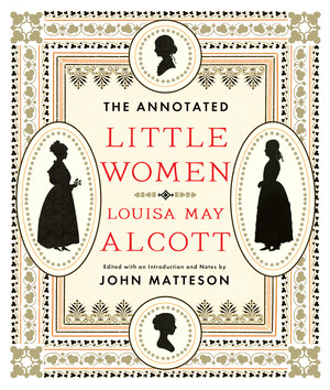 The Annotated Little Women by Louisa May Alcott, John Matteson, 9780393072198