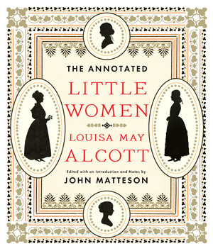 The Annotated Little Women by Louisa May Alcott, John Matteson, 9780393072198