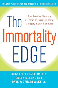 The Immortality Edge (Realize the Secrets of Your Telomeres for a Longer, Healthier Life) by Michael Fossel, Greta Blackburn, Dave Woynarowski, 9781630260194