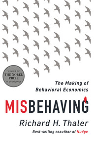 Misbehaving (The Making of Behavioral Economics) by Richard H. Thaler, 9780393080940