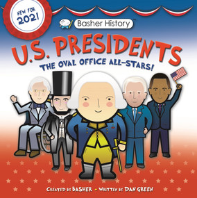 Basher History: US Presidents (Oval Office All-Stars) - 9780753476611 by Simon Basher, Dan Green, Edward Widmer, 9780753476611