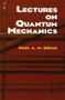 Lectures on Quantum Mechanics by Paul A. M. Dirac, 9780486417134