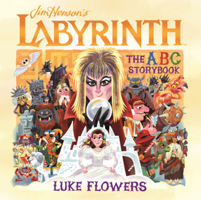 Labyrinth: The ABC Storybook by Luke Flowers, 9781250268204