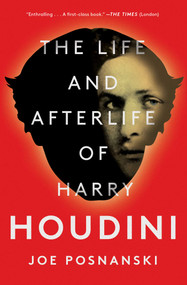 The Life and Afterlife of Harry Houdini - 9781501137242 by Joe Posnanski, 9781501137242