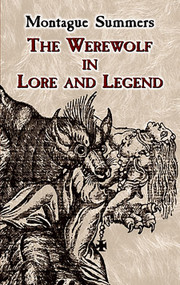 The Werewolf in Lore and Legend by Montague Summers, 9780486430904