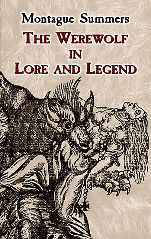 The Werewolf in Lore and Legend by Montague Summers, 9780486430904