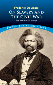 Frederick Douglass on Slavery and the Civil War (Selections from His Writings) by Frederick Douglass, 9780486431710