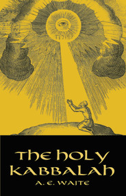 The Holy Kabbalah by A. E. Waite, 9780486432229