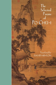The Selected Poems of Po Chü-i by Po Chu-i, David Hinton, 9780811214124