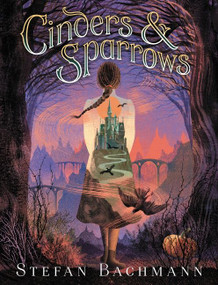 Cinders and Sparrows - 9780062289964 by Stefan Bachmann, 9780062289964