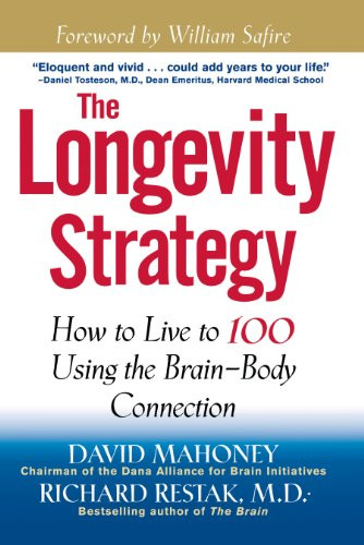 The Longevity Strategy (How to Live to 100 Using the Brain-Body Connection) - 9781620456040 by David Mahoney, 9781620456040
