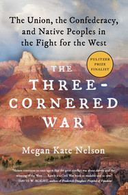 The Three-Cornered War (The Union, the Confederacy, and Native Peoples in the Fight for the West) - 9781501152559 by Megan Kate Nelson, 9781501152559
