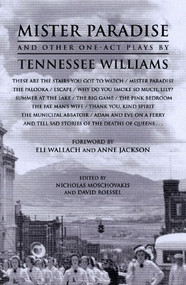 Mister Paradise and Other One-Act Plays by Tennessee Williams, Nicholas Rand Moschovakis, David E. Roessel, Eli Wallach, Anne Jackson, 9780811216203