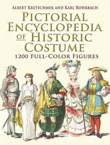 Pictorial Encyclopedia of Historic Costume (1200 Full-Color Figures) by Albert Kretschmer, Karl Rohrbach, 9780486461427