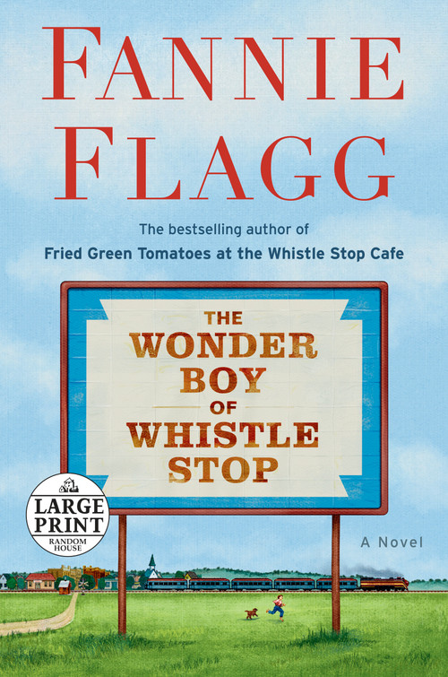 The Wonder Boy of Whistle Stop (A Novel) by Fannie Flagg, 9780593295199