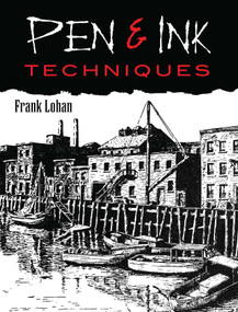Pen & Ink Techniques by Frank J. Lohan, 9780486474564