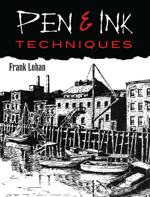 Pen & Ink Techniques by Frank J. Lohan, 9780486474564