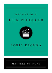 Becoming a Film Producer by Boris Kachka, 9781501159435