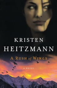A Rush of Wings (A Novel) by Kristen Heitzmann, 9780764208454