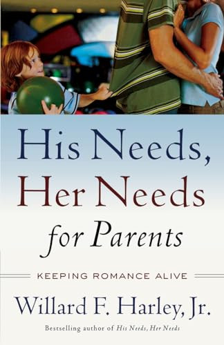 His Needs, Her Needs for Parents (Keeping Romance Alive) - 9780800759360 by Willard F. Harley Jr., 9780800759360