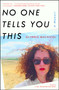 No One Tells You This (A Memoir) by Glynnis MacNicol, 9781501163142