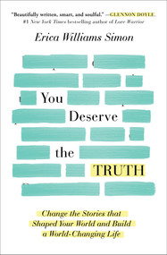 You Deserve the Truth (Change the Stories that Shaped Your World and Build a World-Changing Life) - 9781501163272 by Erica Williams Simon, 9781501163272