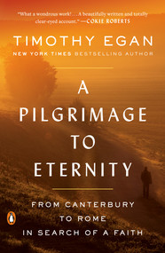 A Pilgrimage to Eternity (From Canterbury to Rome in Search of a Faith) - 9780735225251 by Timothy Egan, 9780735225251