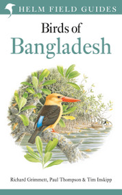 Field Guide to the Birds of Bangladesh by Richard Grimmett, Paul Thompson, Tim Inskipp, 9781472937551