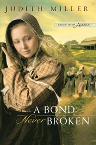 A Bond Never Broken by Judith Miller, 9780764206443
