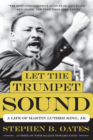 Let the Trumpet Sound (A Life of Martin Luther King, Jr.) by Stephen B. Oates, 9780062321459
