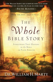 The Whole Bible Story (Everything That Happens in the Bible in Plain English) by Dr. William H. Marty, 9780764208294