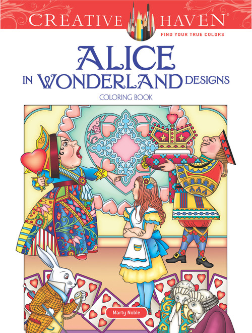 Creative Haven Alice in Wonderland Designs Coloring Book by Marty Noble, 9780486813745