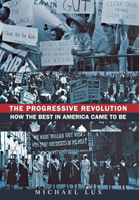 The Progressive Revolution (How the Best in America Came to Be) by Michael Lux, 9780470395110