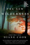 The New Wilderness (A Novel) by Diane Cook, 9780062333148