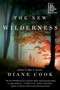 The New Wilderness (A Novel) by Diane Cook, 9780062333148