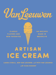 Van Leeuwen Artisan Ice Cream by Laura O'Neill, Benjamin Van Leeuwen, Peter Van Leeuwen, 9780062329585
