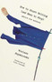 How to Start Writing (and When to Stop) (Advice for Writers) by Wislawa Szymborska, Clare Cavanagh, 9780811229715