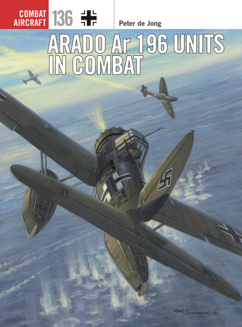 Arado Ar 196 Units in Combat by Peter de Jong, Janusz Swiatlon, Mark Postlethwaite, 9781472844972