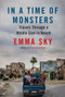 In a Time of Monsters (Travels Through a Middle East in Revolt) by Emma Sky, 9781786498632