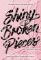 Shiny Broken Pieces: A Tiny Pretty Things Novel by Sona Charaipotra, Dhonielle Clayton, 9780062342423
