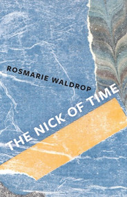The Nick of Time by Rosmarie Waldrop, 9780811230537