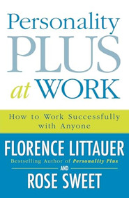 Personality Plus at Work (How to Work Successfully with Anyone) by Florence Littauer, Rose Sweet, 9780800730543